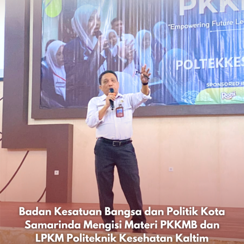 Badan Kesatuan Bangsa dan Politik Kota Samarinda Mengisi Materi PKKMB dan LPKM Politeknik Kesehatan Kaltim