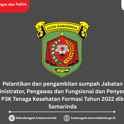 Pelantikan dan pengambilan sumpah Jabatan Administrator, Pengawas dan Fungsional dan Penyerahan SK P3K Tenaga Kesehata. Oormasi Tahun 2022 dikota Samarinda