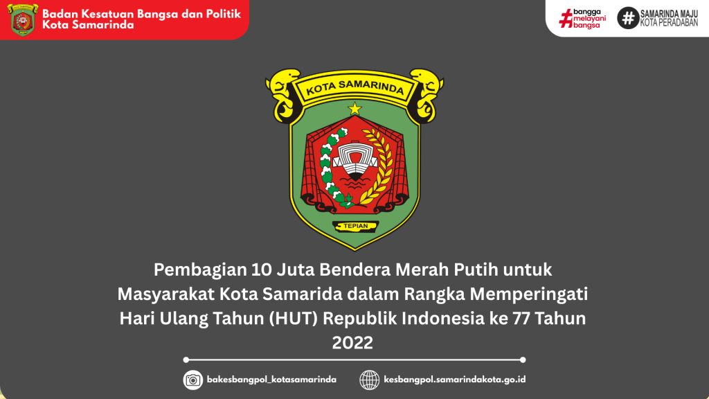 Pembagian 10 Juta Bendera Merah Putih untuk Masyarakat Kota Samarida dalam Rangka Memperingati Hari Ulang Tahun (HUT) Republik Indonesia ke 77 Tahun 2022